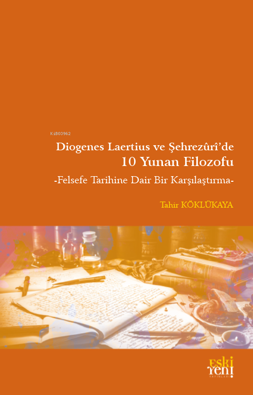 Diogenes Laertius ve Şehrezuri’de 10 Yunan Filozofu;Felsefe Tarihine Dair Bir Karşılaştırma