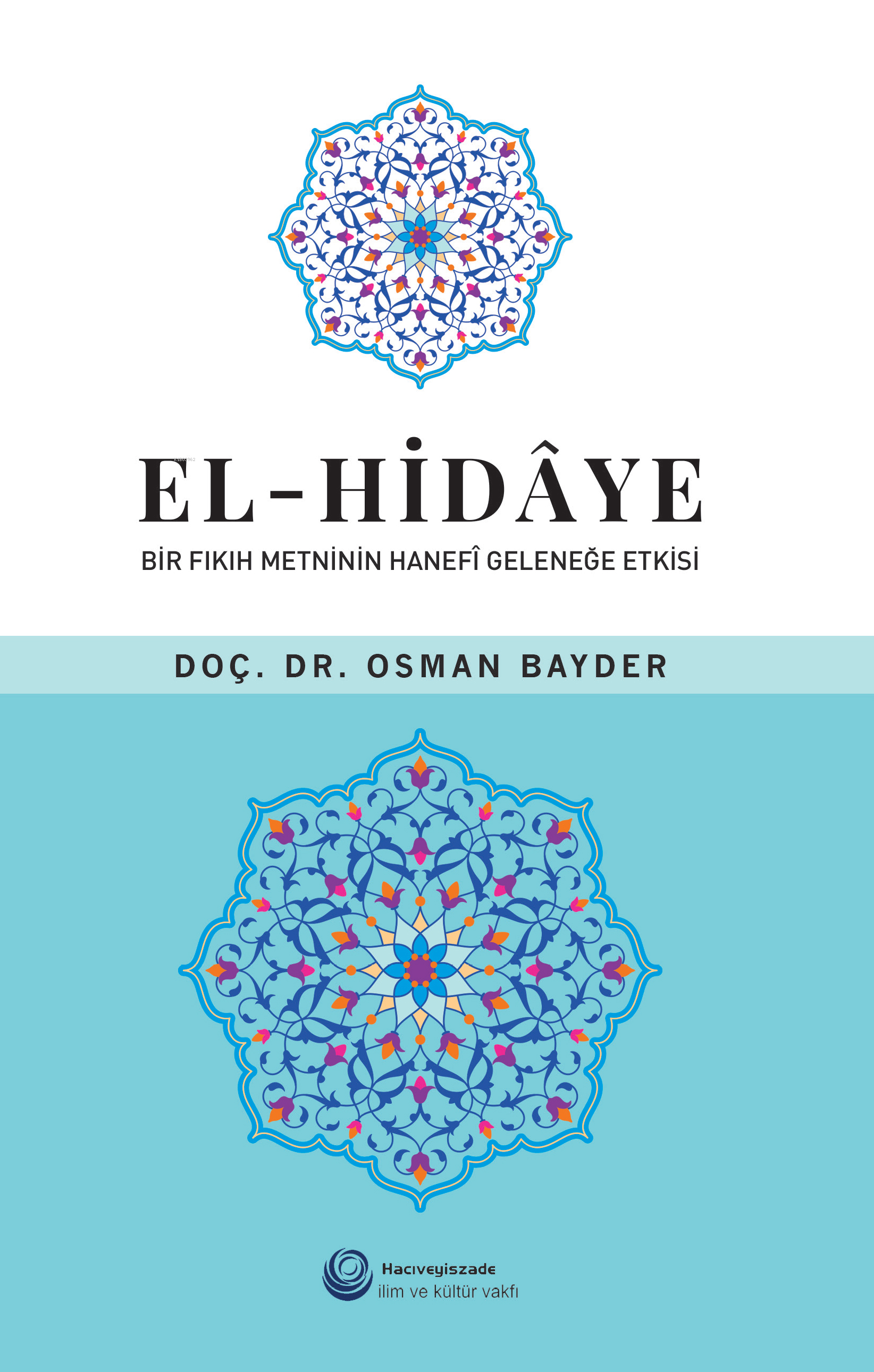 El - Hidaye; Bir Fıkıh Metninin Hanefi Geleneğe Etkisi