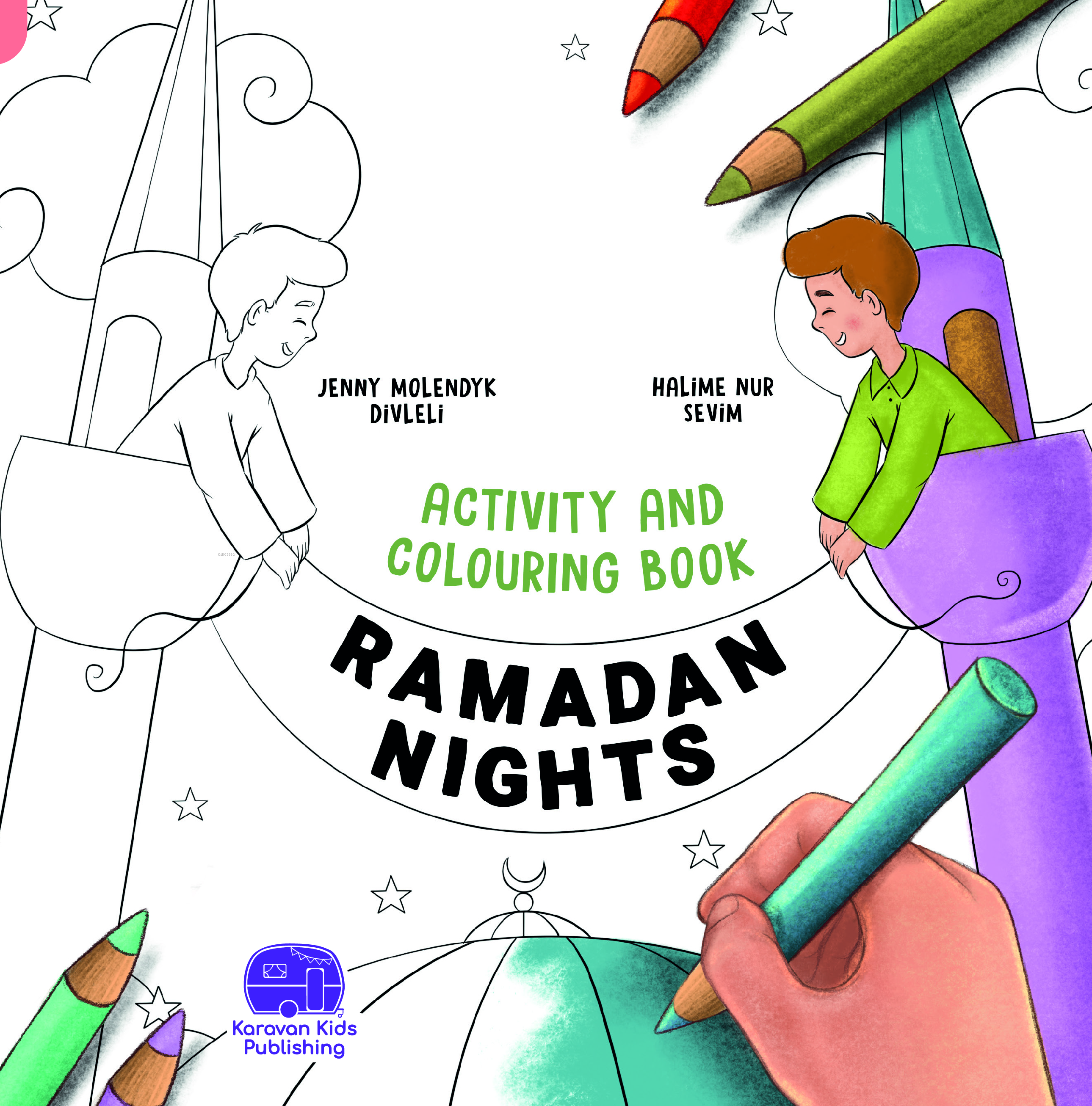  Ramadan Nights Aciıvity And Colouring Book | Jenny Molendyk Divleli | Halime Nur Sevim | Karavan Çocuk Yayınları | 9786258268744 | 