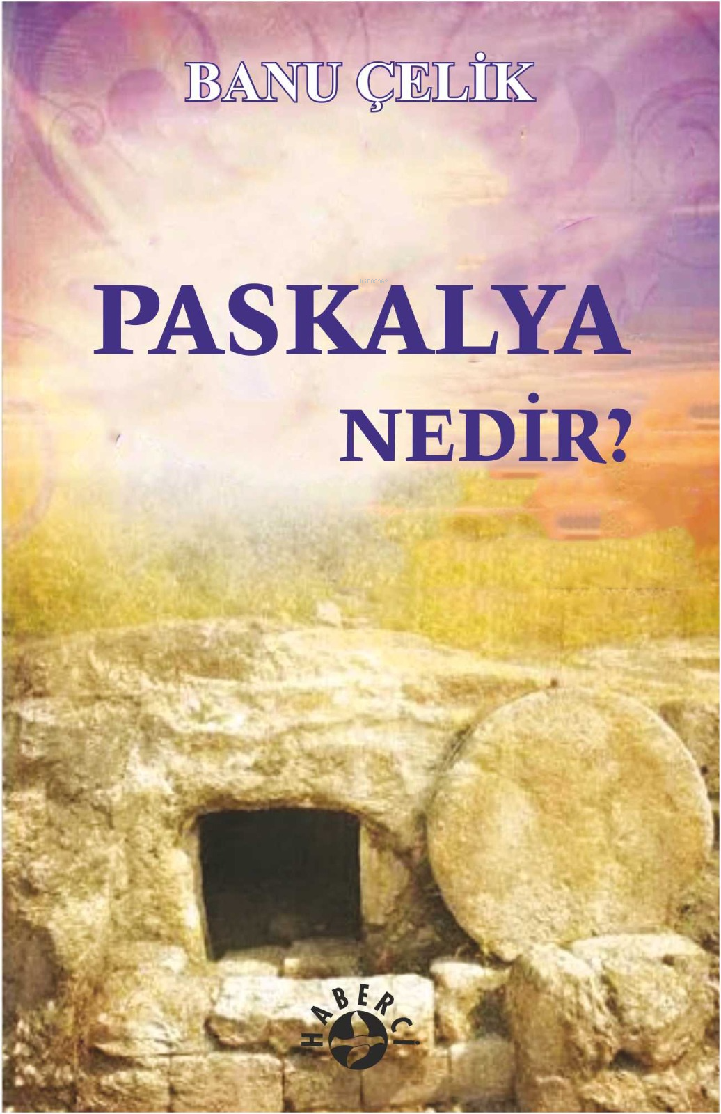  Paskalya Nedir  | Banu Çelik | Haberci Basın Yayın | 9786259860329 | 