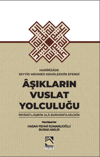 Âşıkların Vuslat Yolculuğu ;İrfânü'l-Âşıkîn Alâ Burhâni's- Sâlikîn