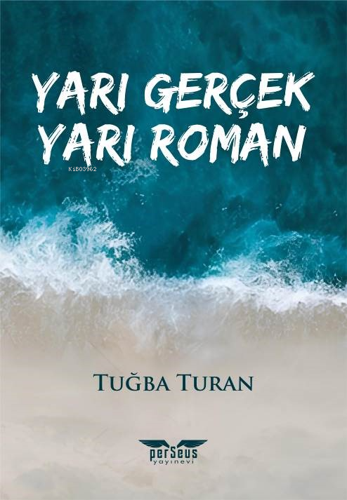  Yarı Gerçek Yarı Roman | Tuğba Turan | Perseus Yayınevi | 9789758474981 | 