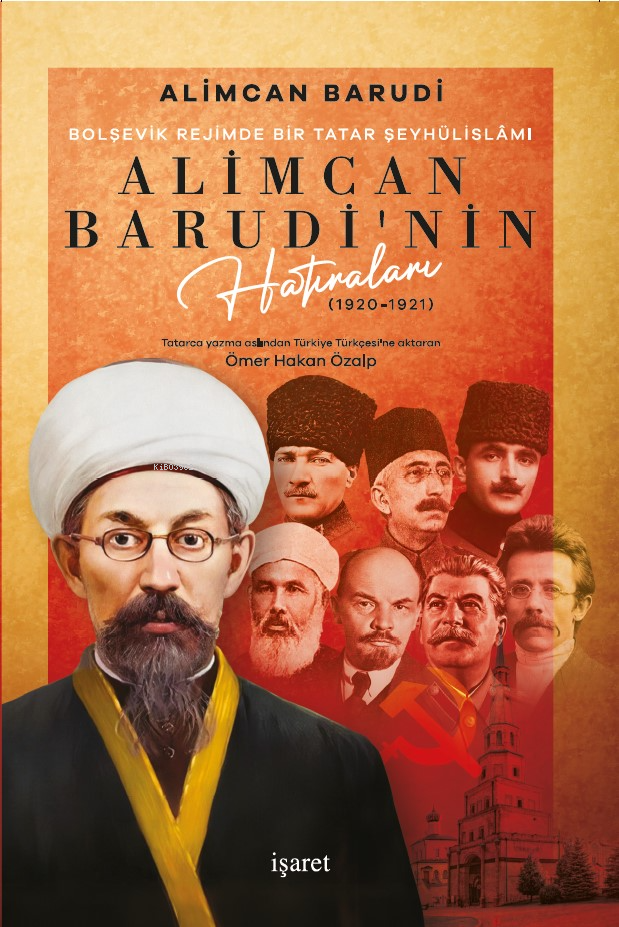 Bolşevik Rejimde Bir Tatar Şeyhülislâmı  Alimcan Barudi'nin Hatıraları (1920-1921) ;Tatarca Yazma Aslından Türkiye Türkçesi’ne Aktaran