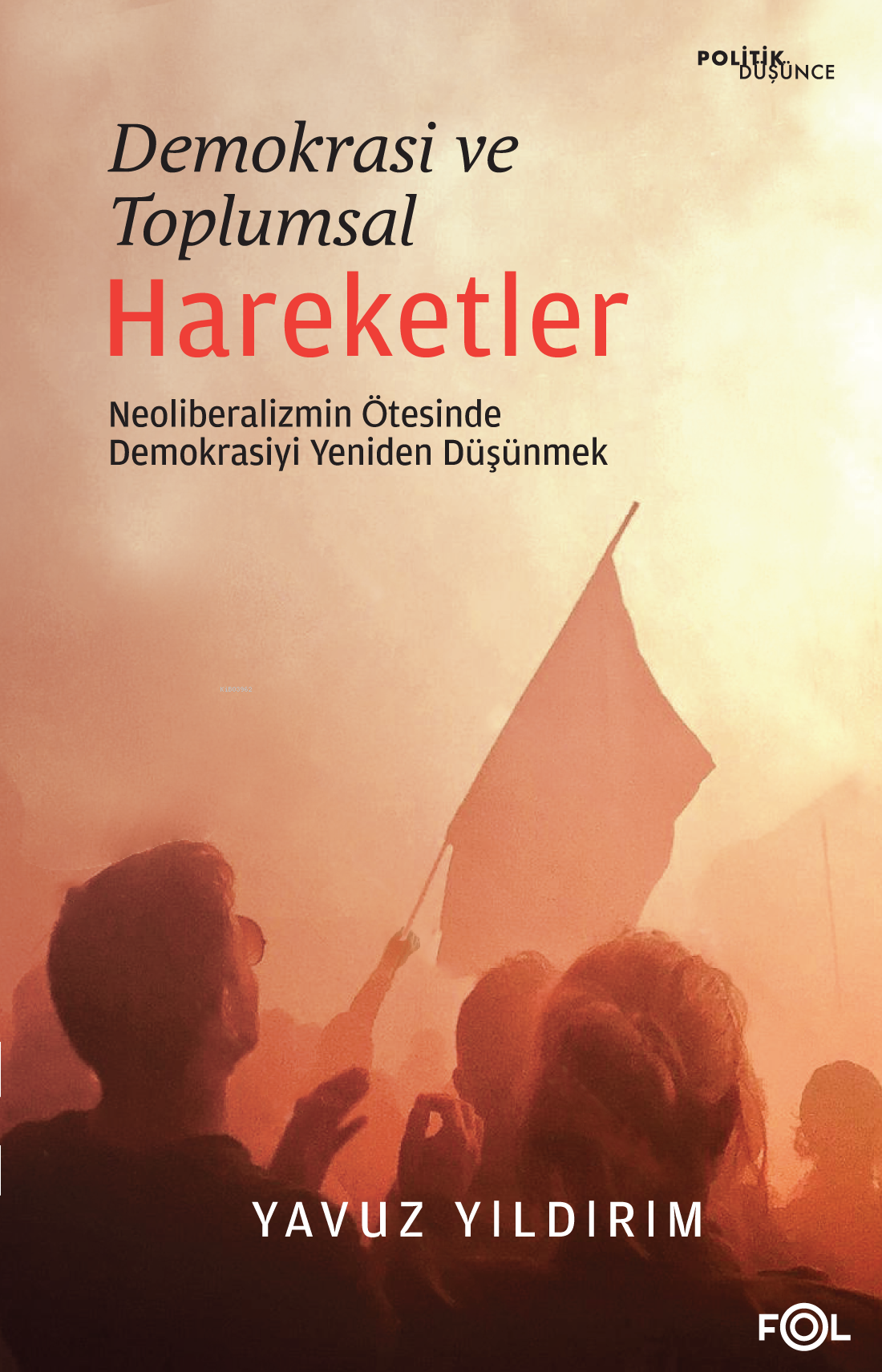 Demokrasi ve Toplumsal Hareketler;Neoliberalizmin Ötesinde Demokrasiyi Yeniden Düşünmek