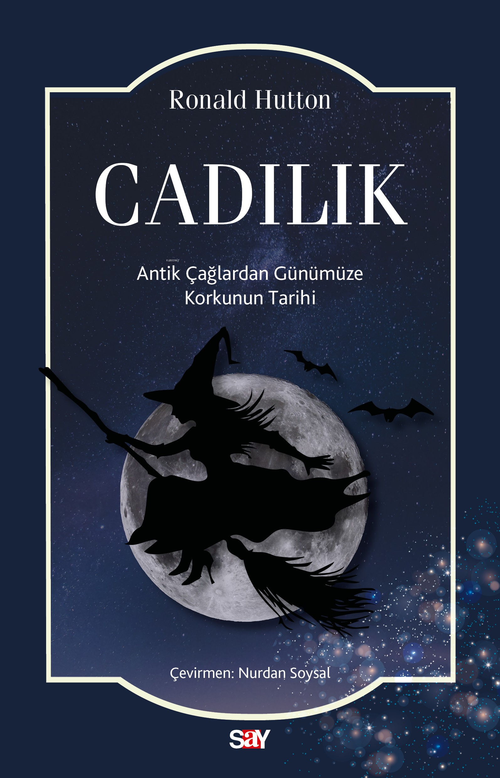 Cadılık;Antik Çağlardan Günümüze Korkunun Tarihi