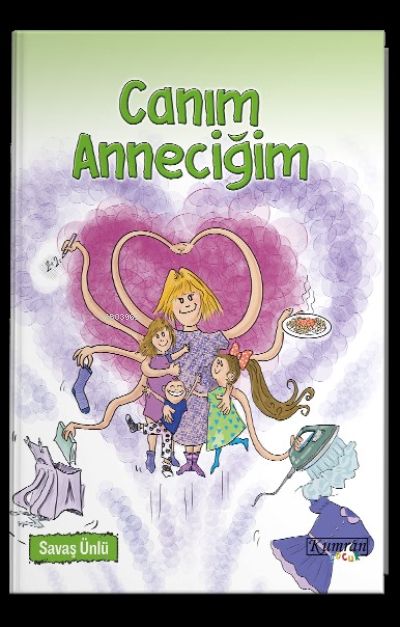  Canım Anneciğim | Savaş Ünlü | Mutlu Zambak | Ferhat Açıkel | Kumran Yayınları | 9786057915818 | 