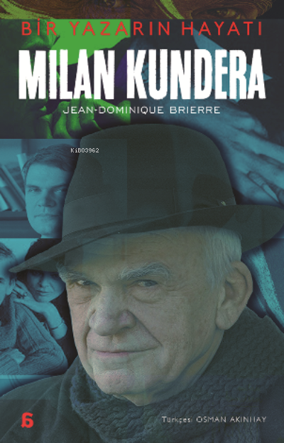 Milan Kundera - Bir Yazarın Hayatı
