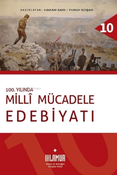  100 Yılında Milli Mücadele Edebiyatı | Hakan Sarı | Ihlamur Kitap | 9786057356734 | 