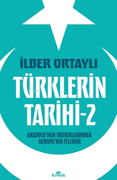 Türklerin Tarihi 2;Anadolu’nun Bozkırlarından Avrupa’nın İçlerine