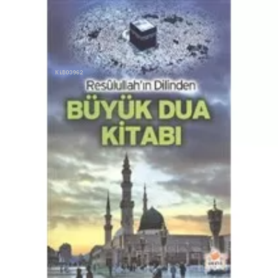 Resulullah’ın Dilinden Büyük Dua Kitabı (Cep Boy)