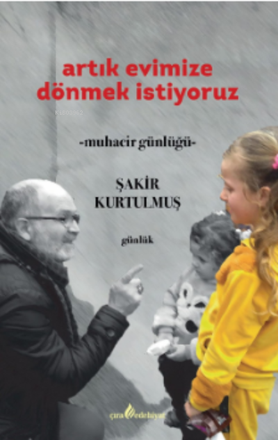 Artık Evimize Dönmek İstiyoruz;Muhacir Günlüğü