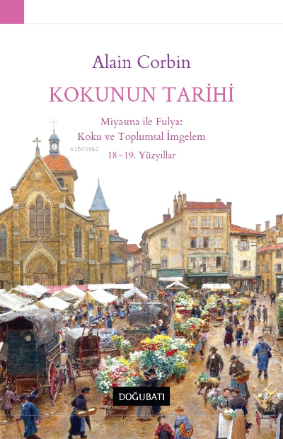 Kokunun Tarihi - Miyasma ile Fulya: Koku ve Toplumsal İmgelem 18-19. Yüzyıllar