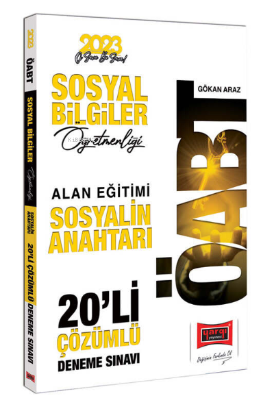  2023 ÖABT Sosyal Bilgiler Öğretmenliği Sosyalin Anahtarı Tamamı Çözümlü 20 Deneme | 2023 ÖABT Sosyal Bilgiler Öğretmenliği Sosyalin Anahtarı Tamamı Çözümlü 20 Deneme | Gökan Araz | Yargı Yayınevi | 9786254215971 
