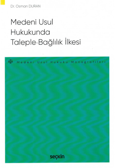 Medenî Usûl Hukukunda Taleple Bağlılık İlkesi