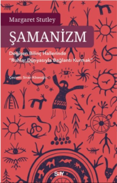 Şamanizm;Değişen Bilinç Hallerinde Bağlantı Kurmak”