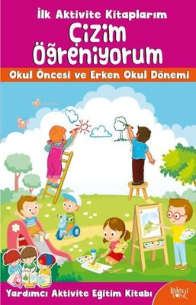 İlk Aktivite Kitaplarım Çizim Öğreniyorum Okul Öncesi Eğitim