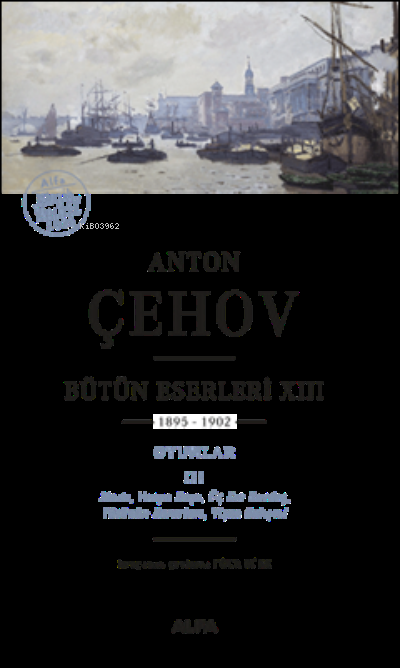 Anton Çehov Bütün Eserleri ;XIII  1895-1902  Oyunlar III