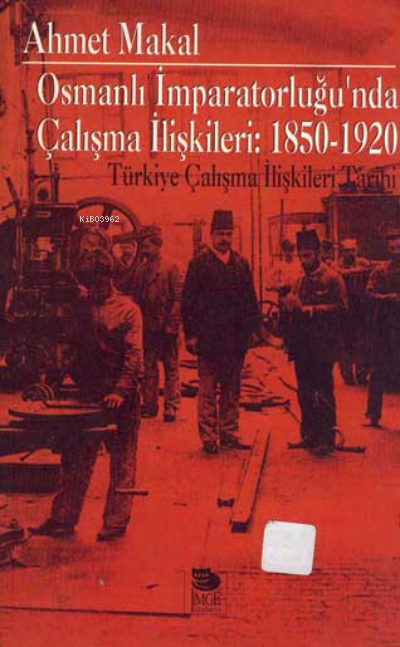 Osmanlı İmparatorluğu'nda Çalışma İlişkileri: 1850-1920