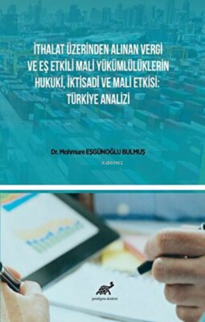 İthalat Üzerinden Alınan Vergi Ve Eş Etkili Mali Yükümlülüklerin Hukuki, İktisadi Ve Mali Etkisi: Türkiye Analizi