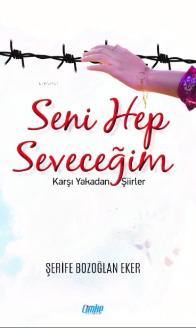  Seni Hep Seveceğim | Şerife Bozoğlan Eker | Çimke Yayınları | 9786258020922 | 