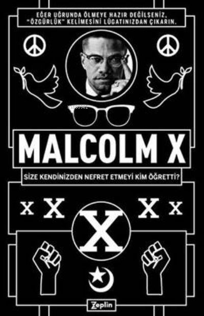 Malcolm X:; Size Kendinizden Nefret Etmeyi Kim Öğretti?
