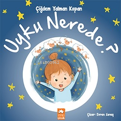  Uyku Nerede | Uyku Nerede | Çiğdem Yalman Kopan | Eksik Parça Yayınları | 9786258089349 