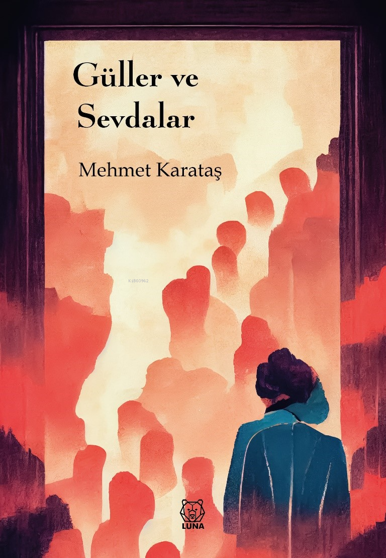  Güller ve Sevdalar | Mehmet Karataş | Luna Yayınları | 9786256574267 | 
