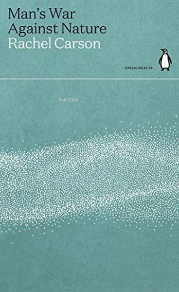  Mans War Against Nature | Mans War Against Nature | Rachel Carson | Penguin Classics | 9780241514450 