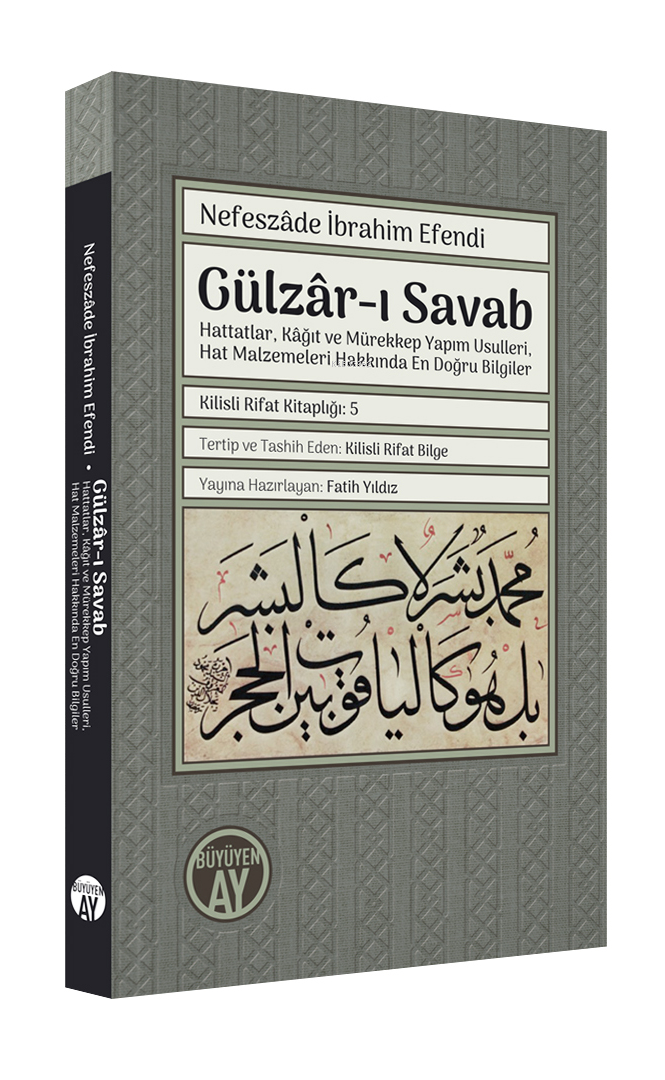 Gülzâr-ı Savab;Hattatlar, Kâğıt ve Mürekkep Yapım Usulleri,  Hat Malzemeleri Hakkında En Doğru Bilgiler Hat Örnekleriyle, Yazı ve Kitap Sanatlarına Dair Resimlerle