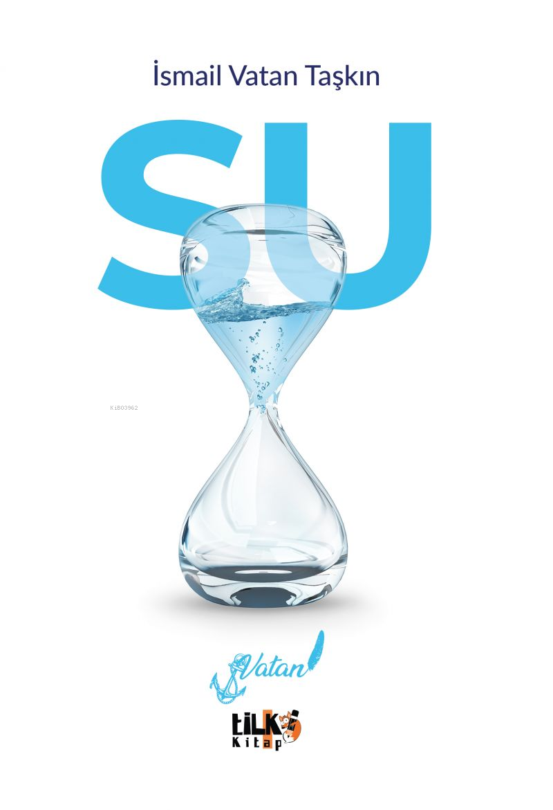  Su | Su | İsmail Vatan Taşkın | Esra Nur Tüylü | Tuğba Ünlüer | Aslıhan Ekşioğlu | Enes Berkay Bayram | Tilki Kitap | 9786256831469 