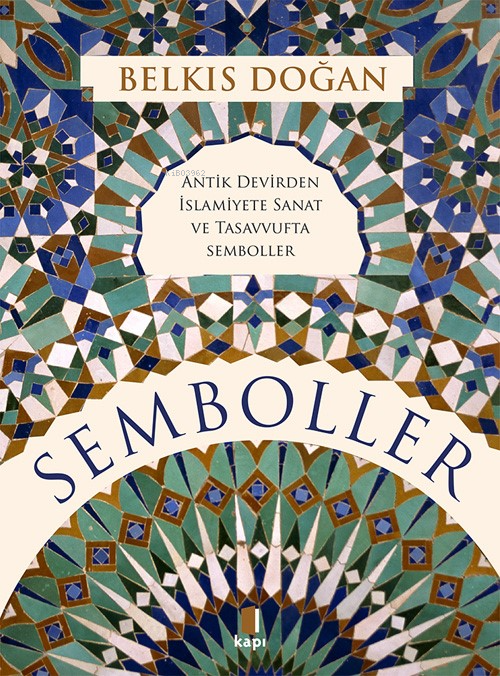 Semboller; Antik Devirden İslamiyete Sanat Ve Tasavvufta Semboller