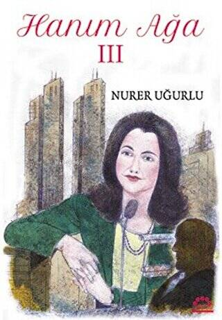  Hanım Ağa 3 | Hanım Ağa 3 | Nurer Uğurlu | Örgün Yayınları | 9786054795109 
