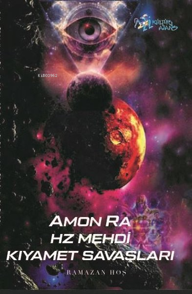  Amon Ra Hz Mehdi Kıyamet Savaşları | Ramazan Hoş | Kültür Ajans Yayınevi | 9786053251989 | 