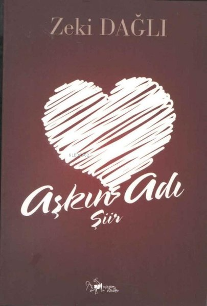  Aşkın Adı Şiir | Aşkın Adı Şiir | Zeki Dağlı | Kültür Ajans Yayınevi | 9786054432691 