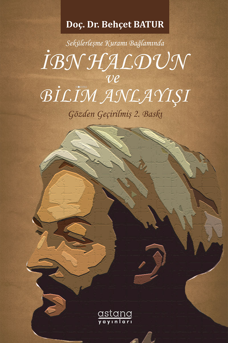 İbn Haldun ve Bilim Anlayışı;Sekülerleşme Kuramı Bağlamında