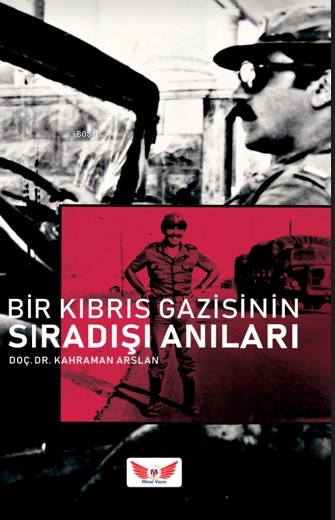  Bir Kıbrıs Gazisinin Sıradışı Anıları | Kahraman Arslan | Minel Yayın | 9786058071131 | 