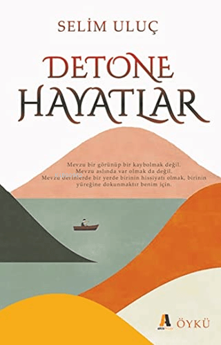  Detone Hayatlar | Detone Hayatlar | Selim Uluç | Akis Kitap | 9786051291291 