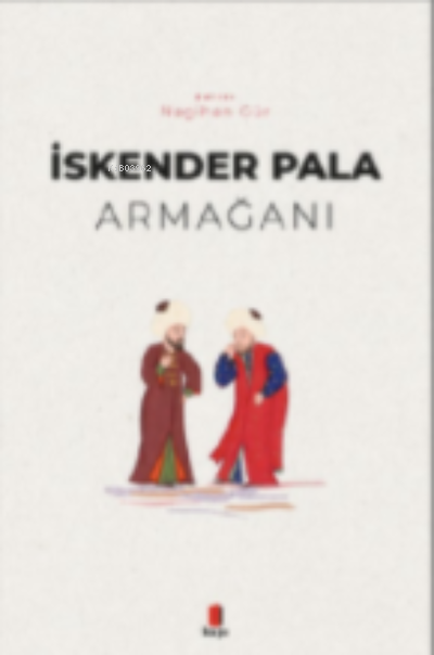  İskender Pala Armağanı | Nagihan Gür | Kapı Yayınları | 9786257706421 | 