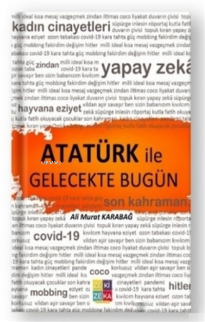  Atatürk İle Gelecekte Bugün | Atatürk İle Gelecekte Bugün | Ali Murat Karabağ | Zezekika Yayınları | 9786057494160 