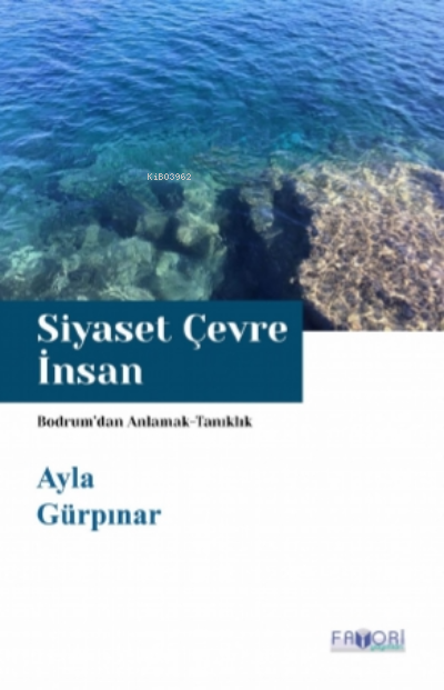 Siyaset Çevre İnsan | Siyaset Çevre İnsan | Ayla Gürpınar | Favori Yayınları | 9786257420198 