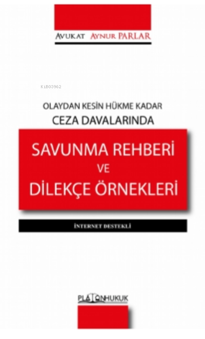  Olaydan Kesin Hükme Kadar Ceza Davalarında Savunma Rehberi ve Dilekçe Örnekleri | Aynur Parlar | Platon Hukuk Yayınevi | 9786257603270 | 