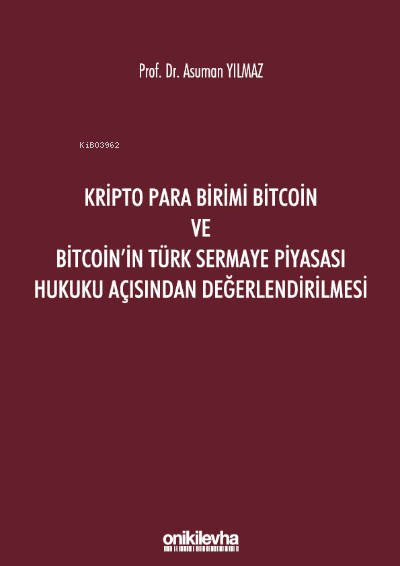 Kripto Para Birimi Bitcoin ve Bitcoin'in Türk Sermaye Piyasası Hukuku Açısından Değerlendirilmesi