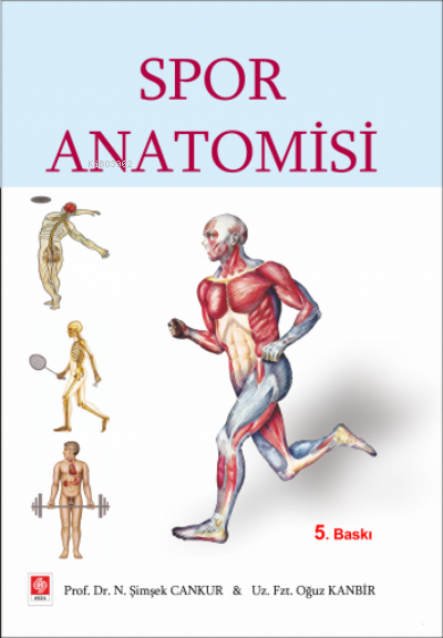  Spor Anatomisi | Spor Anatomisi | N Şimşek Cankur | Oğuz Kanbir | Ekin Kitabevi Yayınları | 9786257667173 
