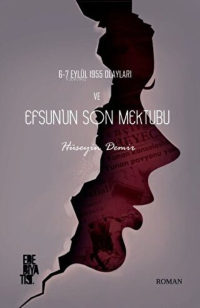  67 Eylül 1955 Olayları ve Efsunun Son Mektubu | Hüseyin Demir | Edebiyatist | 9786058025516 | 