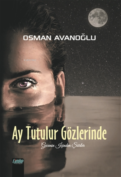  Ay Tutulur Gözlerinde Gecenin İçinden Şiirler | Osman Avanoğlu | Çimke Yayınları | 9786057813923 | 
