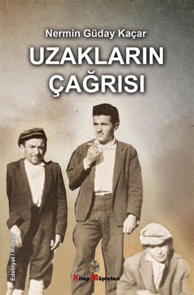  Uzakların Çağrısı | Uzakların Çağrısı | Nermin Güday Kaçar | Kitap Müptelası Yayınları | 9786057157096 