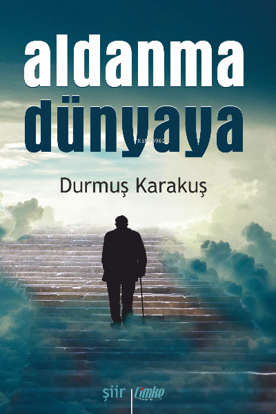  Aldanma Dünyaya | Durmuş Karakuş | Çimke Yayınları | 9786258020533 | 