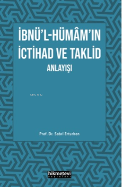 İbnü'l- Hümâm'ın İctihad Ve Taklit Anlayışı