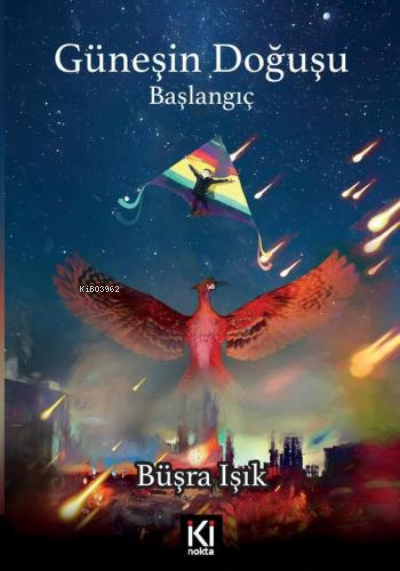  Güneşin Doğuşu Başlangıç | Büşra Işık | İki Nokta Kitabevi | 9786254444104 | 