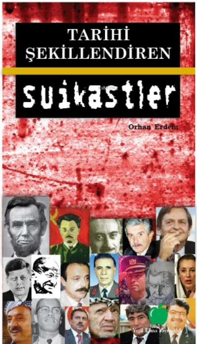  Tarihi Şekillendiren Suikastler | Orhan Erdem | Yeşil Elma Yayıncılık | 9786054226030 | 